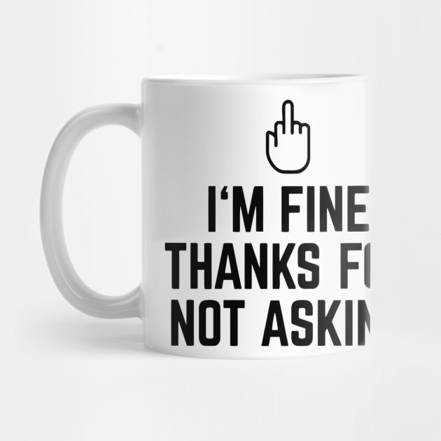 I'm Fine Thanks For Not Asking Stinky Finger by Ramateeshop